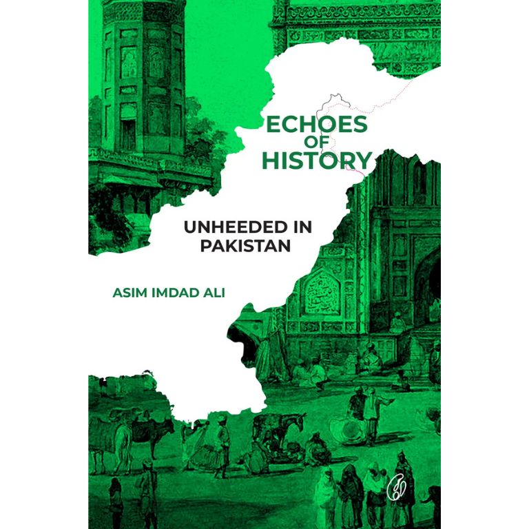 Echoes Of History: Unheeded In Pakistan