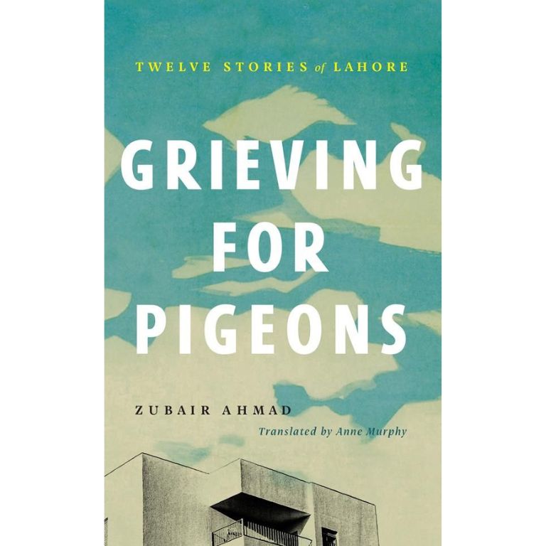 Grieving For Pigeons: Twelve Stories Of Lahore