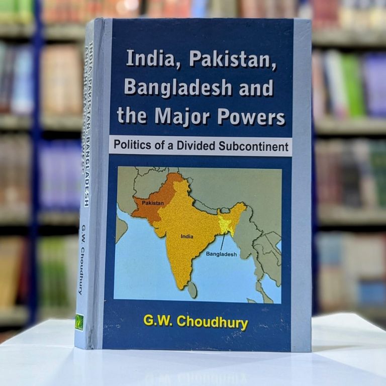 India Pakistan Bangladesh and the Major Super Powers book by G W Chaudhary - geopolitics of the divided subcontinent cover