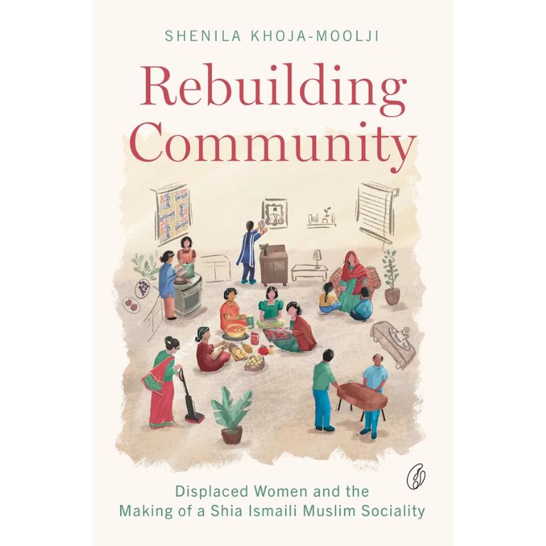 Rebuilding Community: Displaced Women and the Making Of a Shia Ismaili Muslim Sociality
