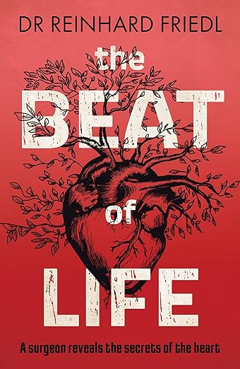 The Beat of Life: A Surgeon Reveals the Secrets of the Heart