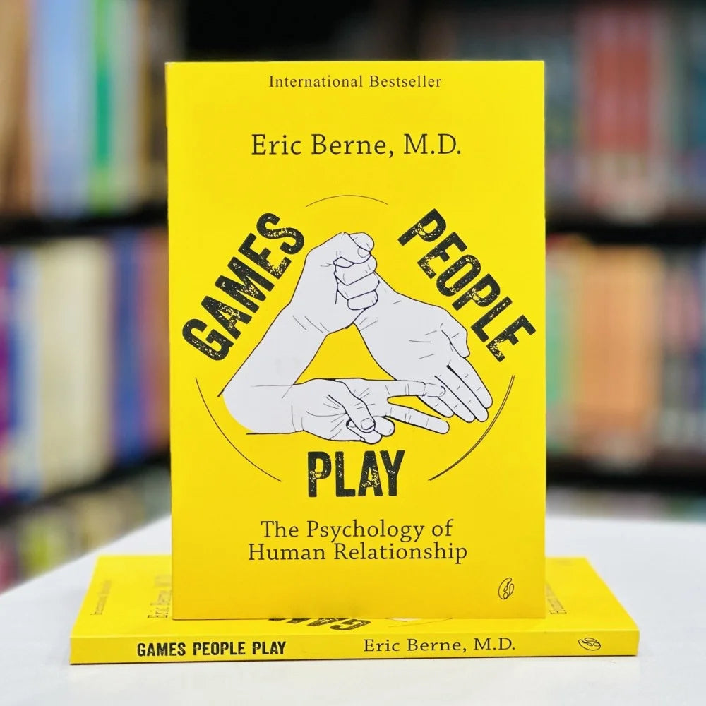 Games People Play: The Psychology Of Human Relationships