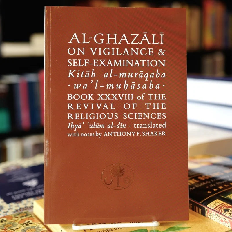 Al-Ghazali On Vigilance & Self-Examination