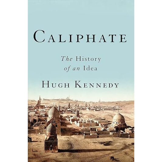 Caliphate: The History of an Idea