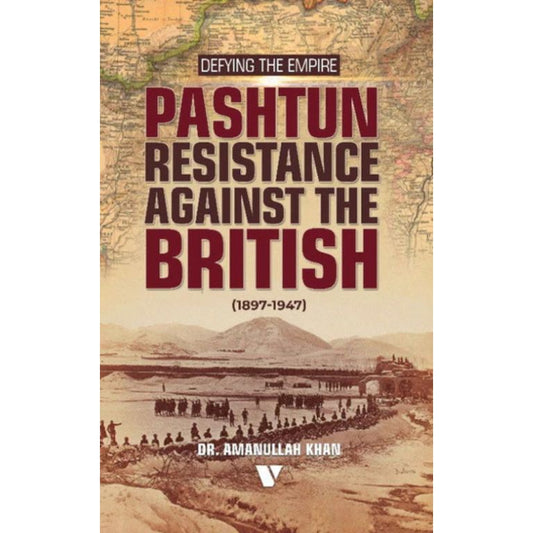 Defying the Empire Pashtun Resistance Against the British 1897-1947 book by Dr. Amanullah Khan - history of Pashtun colonial resistance