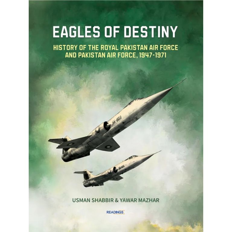 Eagles Of Destiny: History Of the Royal Pakistan Air Force and Pakistan Air Force, 1947-1971
