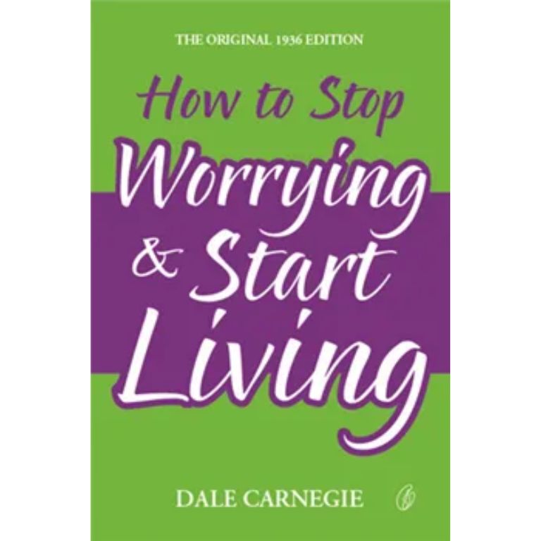 How To Stop Worrying & Start Living