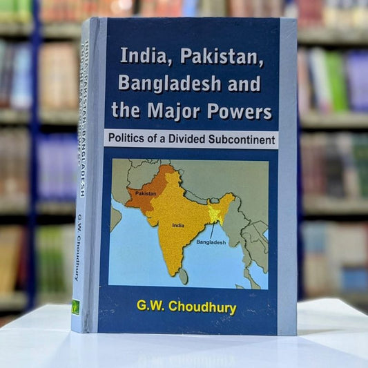 India Pakistan Bangladesh and the Major Super Powers book by G W Chaudhary - geopolitics of the divided subcontinent cover