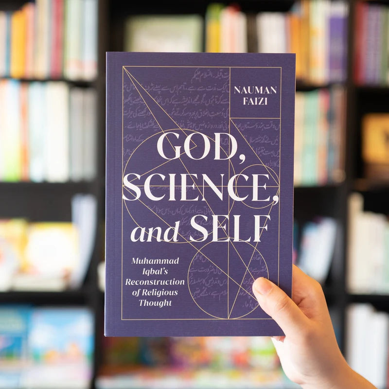 God, Science, and Self: Muhammad Iqbal's Reconstruction Of Religious Thought