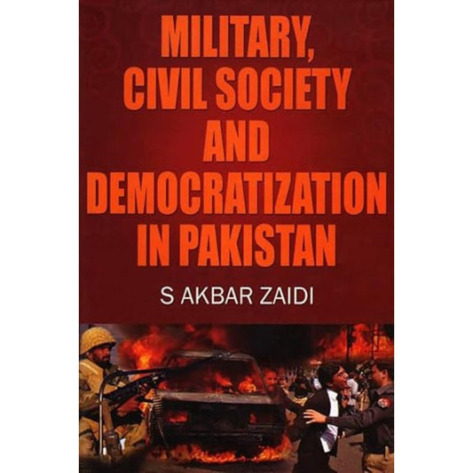 Military, Civil Society And Democrarization In Pakistan