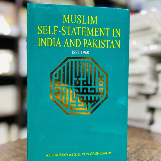Muslim Self-Statement in India and Pakistan (1857-1968)