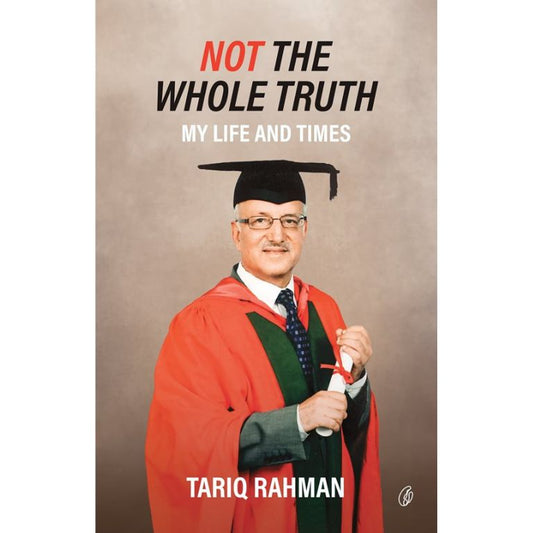 Not the Whole Truth: My Life and Times
