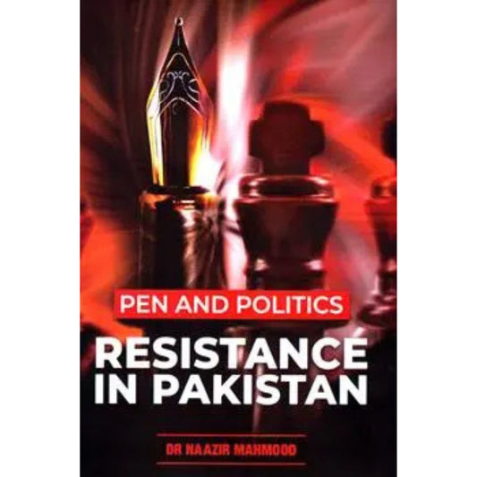 Pen And Politics - Resistance In Pakistan