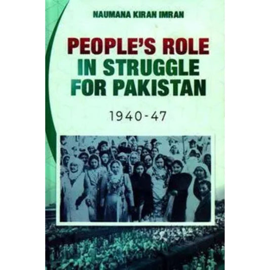People’s Role In Struggle For Pakistan 1940-47