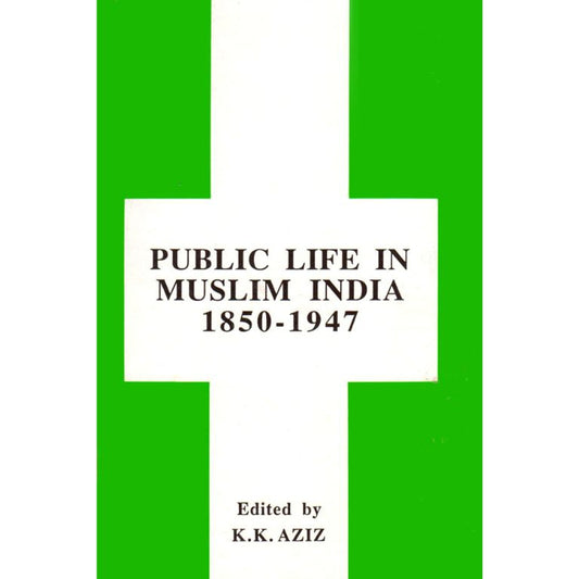 Public Life In Muslim India 1850-1947