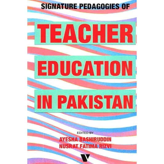 Signature Pedagogies Of Teacher Education In Pakistan