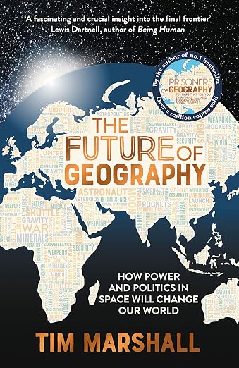 The Future of Geography Paperback | Astropolitics & Space Exploration Guide by Tim Marshall | Kitab Markaz