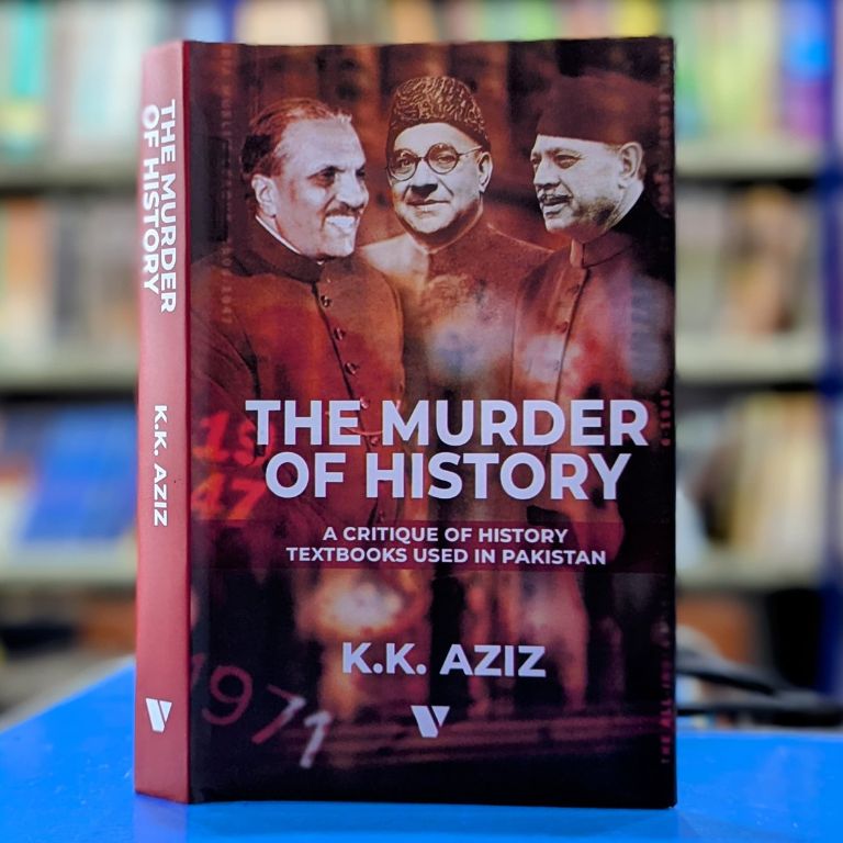 The Murder of History book by K.K. Aziz - Critique of Pakistan's History Textbooks