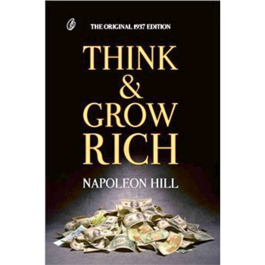 Think and Grow Rich (the Original 1937 Edition)