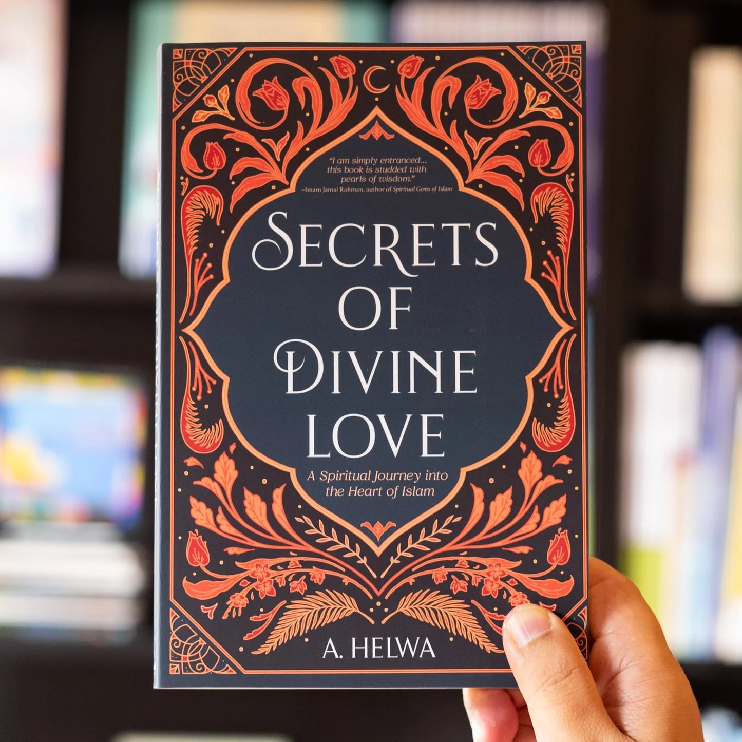 Secrets of Divine Love by A. Helwa – Front Cover Paperback | Kitab Markaz