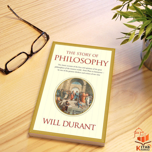 The Story of Philosophy Paperback | Philosophy & History Book by Will Durant | Kitab Markaz