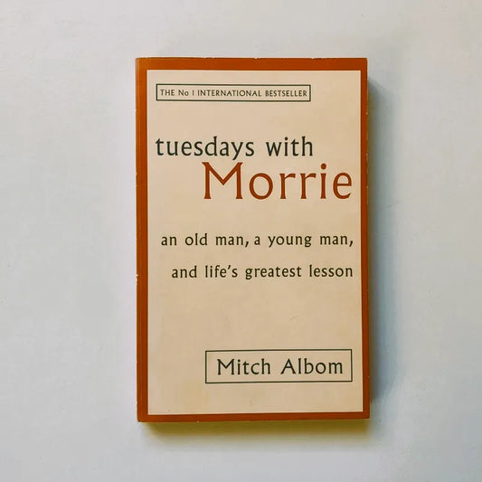 Tuesdays with Morrie | Inspirational Memoir of Life Lessons by Mitch Albom | Kitab Markaz