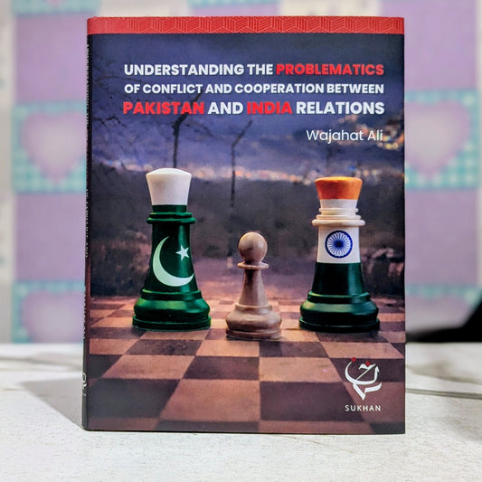 Understanding the Problematics of Conflict and Cooperation between Pakistan and India Relations by Wajahat Ali – Book Cover | Kitab Markaz